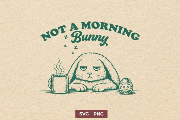 Not a Morning Bunny Easter SVG PNG Review